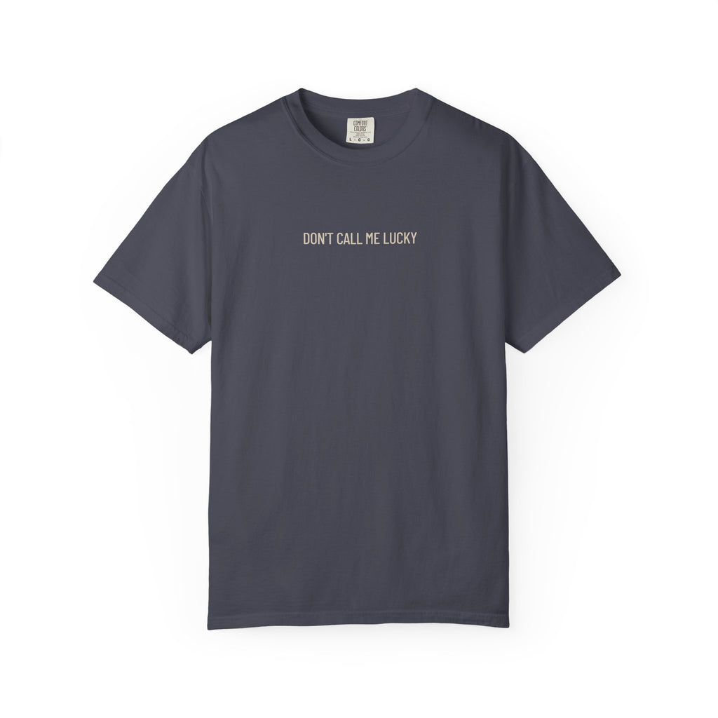 Don't Call Me Lucky - T-shirt