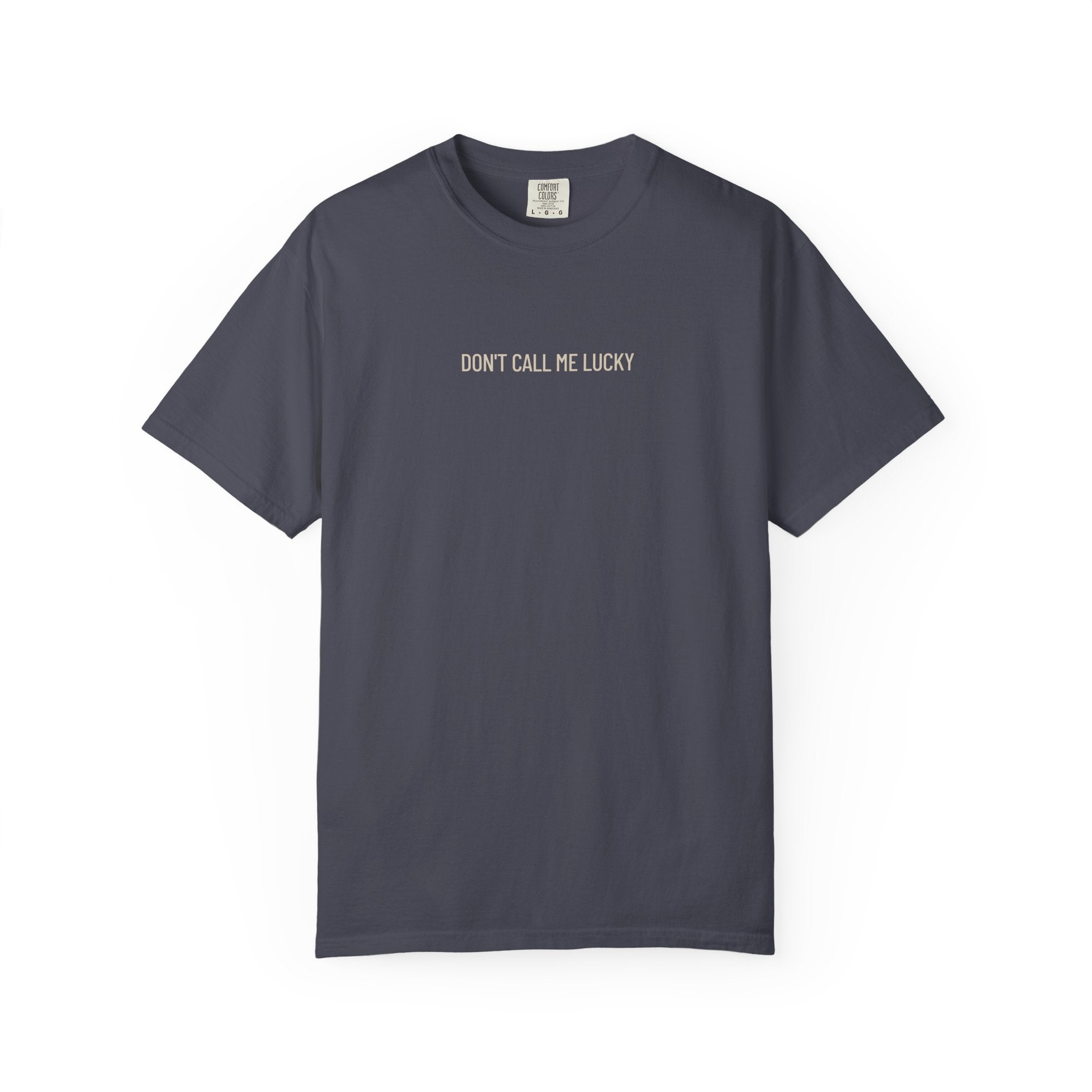 Don't Call Me Lucky - T-shirt