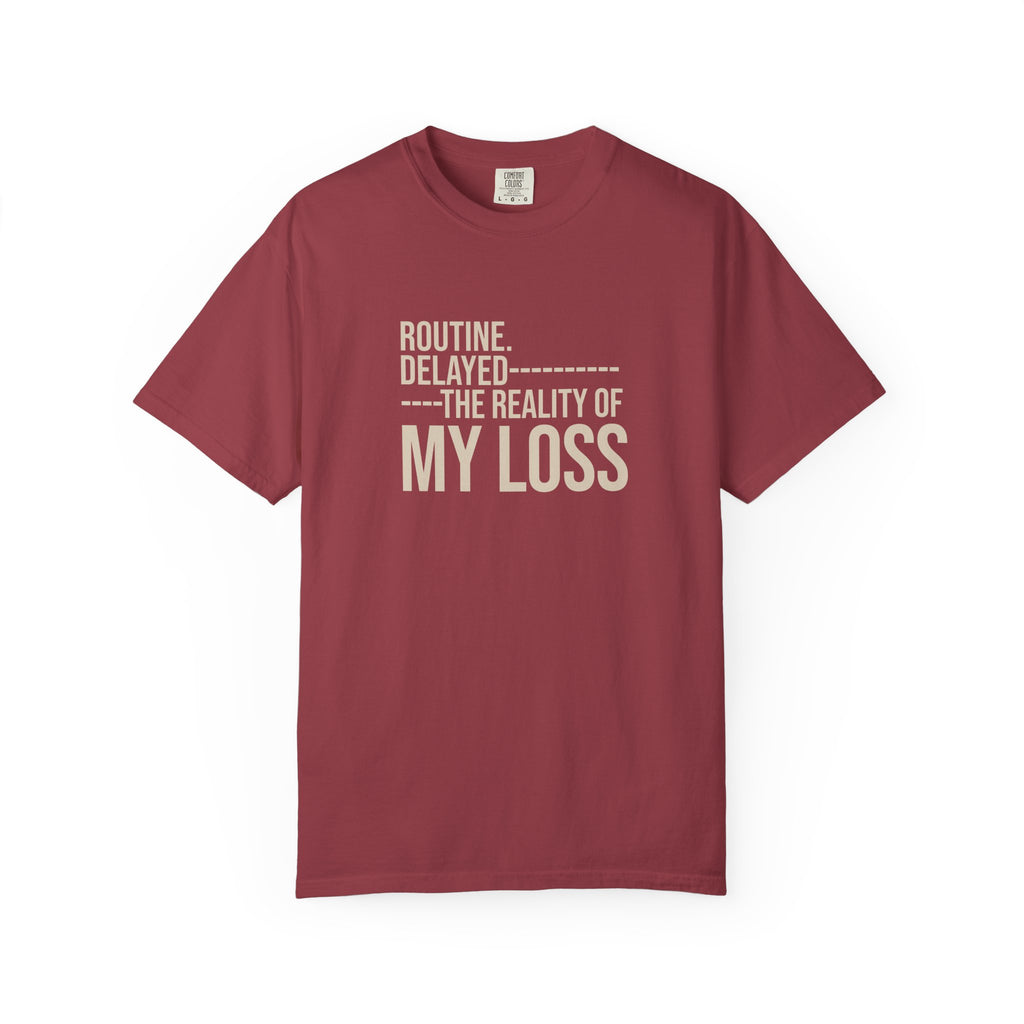 Routine Delayed My Loss T-shirt