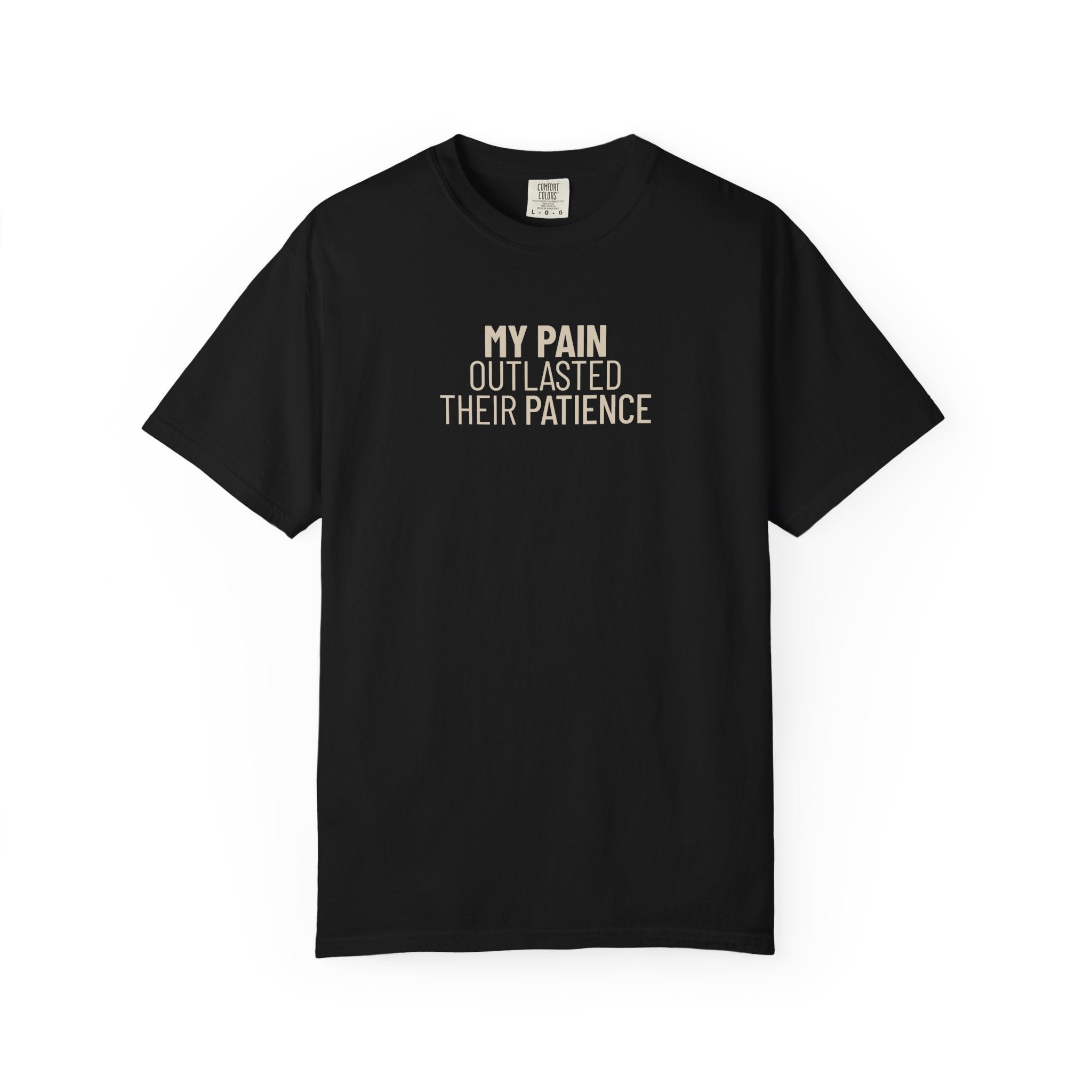My Pain Outlasted T-Shirt