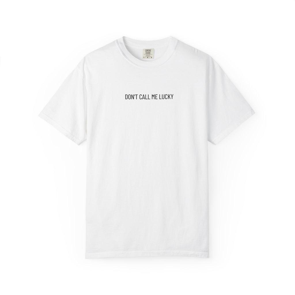 Don't Call Me Lucky - T-shirt