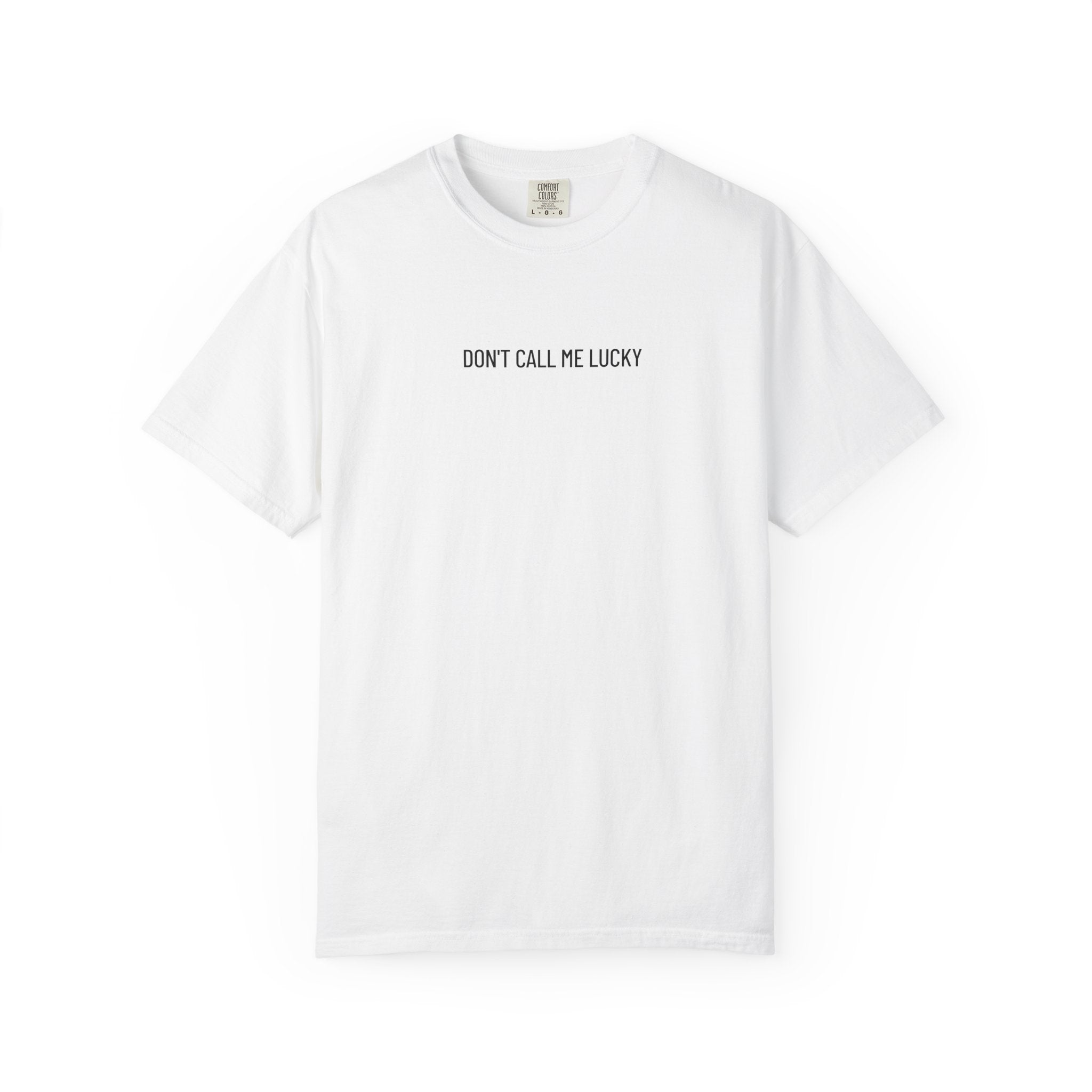 Don't Call Me Lucky - T-shirt