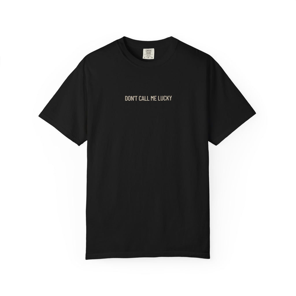 Don't Call Me Lucky - T-shirt