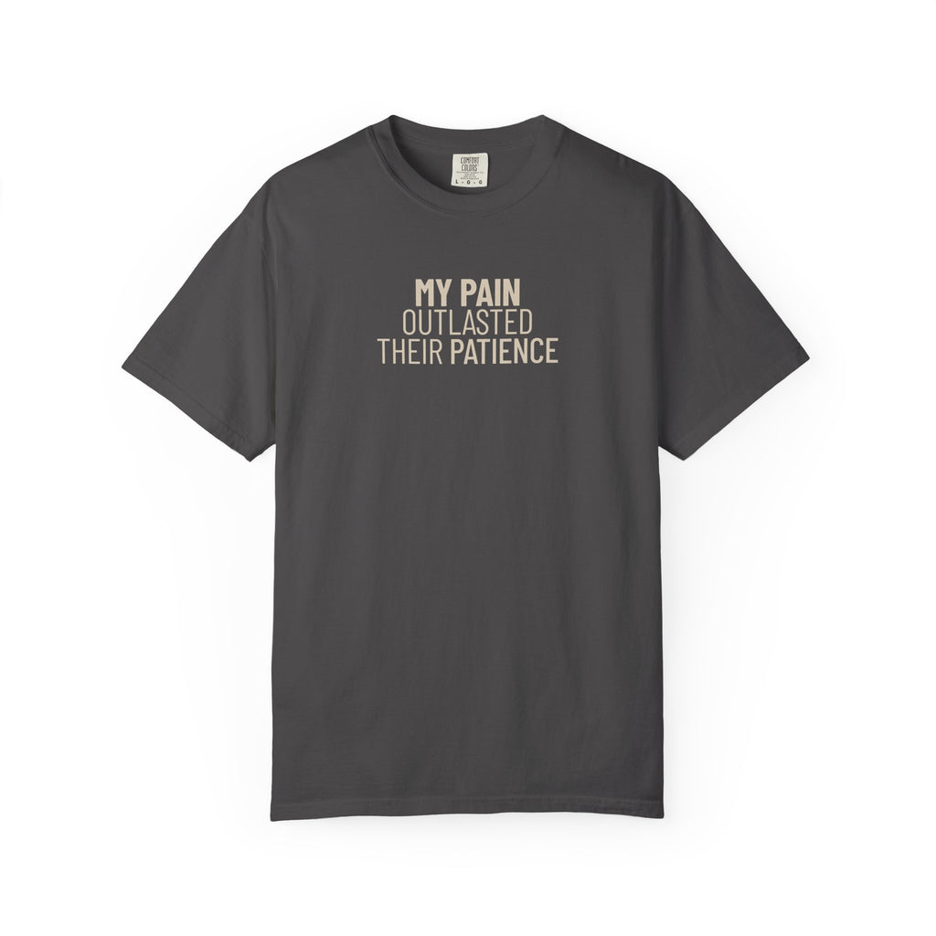 My Pain Outlasted T-Shirt